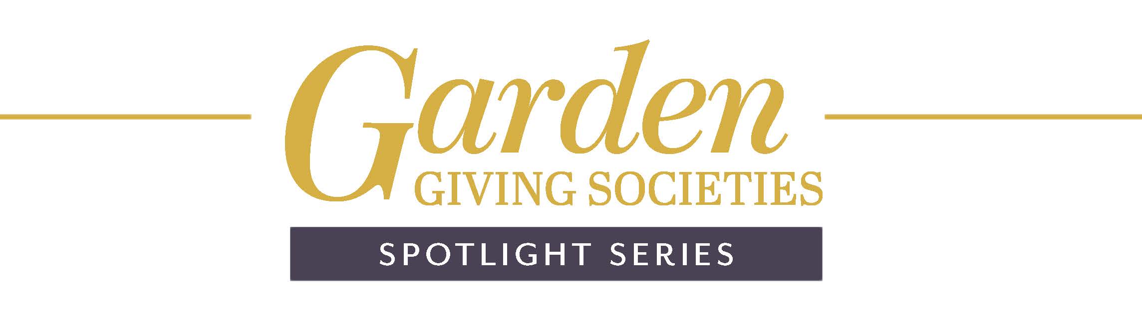 Garden Giving Societies Spotlight Series